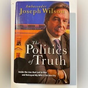 THE POLITICS OF TRUTH ~ AMBASSADOR JOSEPH WILSON ~ HARD COVER WITH DUST JACKET